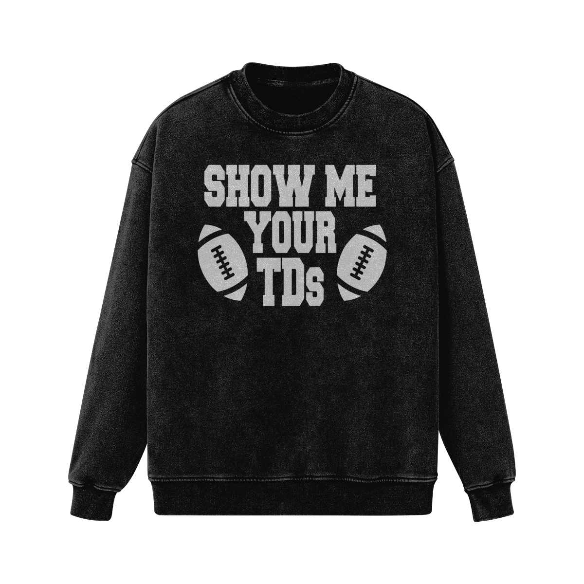 Show Me Your TDs Vintage Sweatshirt